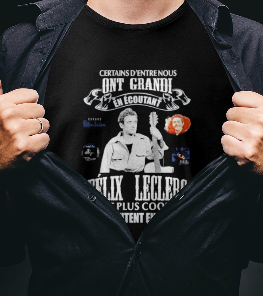 Certains D'entre Nous Ont Grandi En Écoutant Félix Leclerc Le Plus Cool Legends T-Shirt