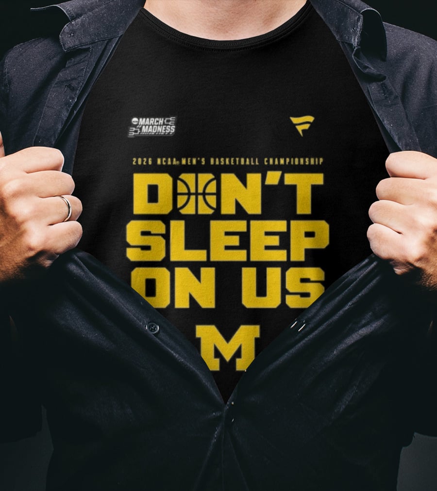 2026 Michigan Wolverines NCAA Men's Basketball Tournament March Madness Don't Sleep On Us T-Shirt