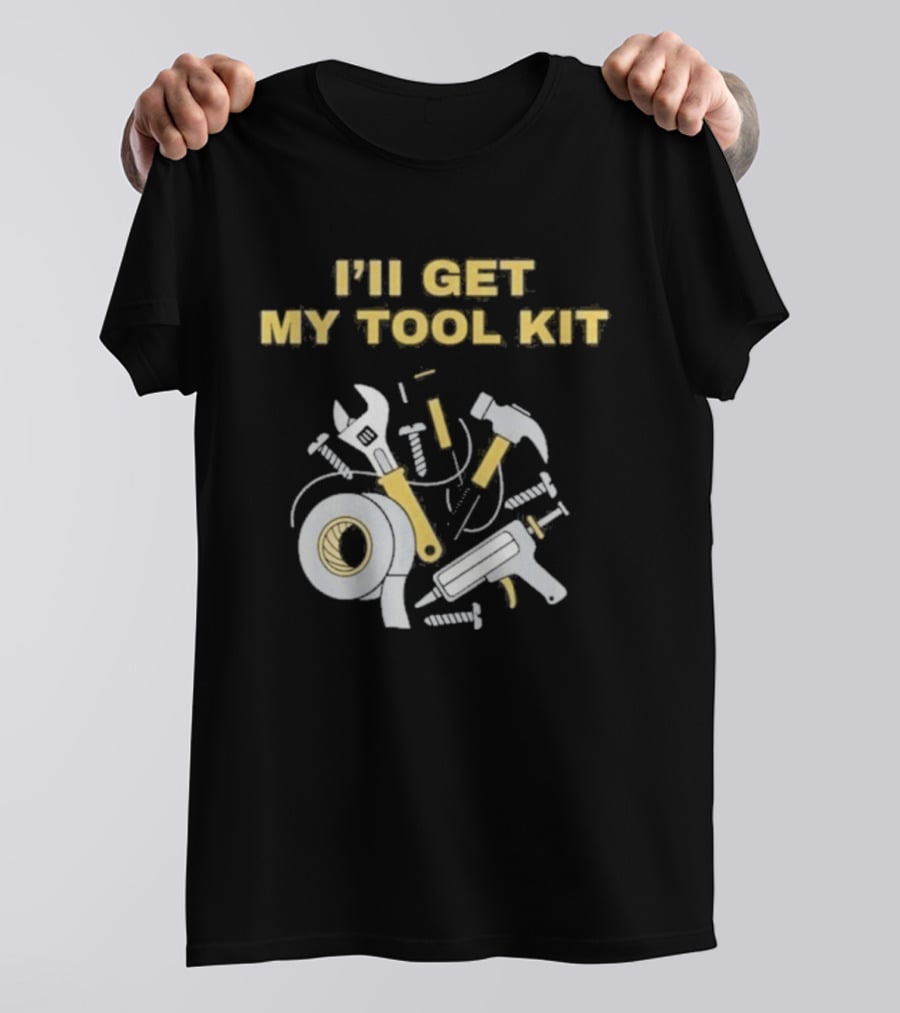 I'll Get My Tool Kit Duct Tape Wrench Hammer Screws T-Shirt