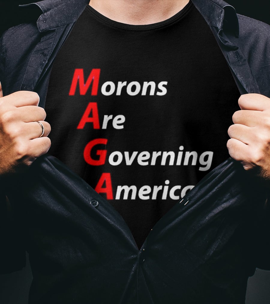 Morons Are Governing America MAGA T-Shirt