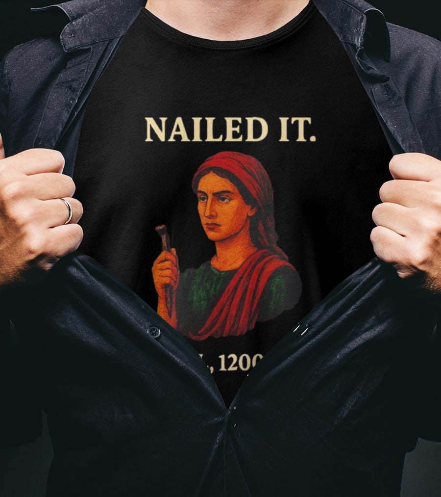 Nailed It Jael 1200 BC Biblical Figure T-Shirt