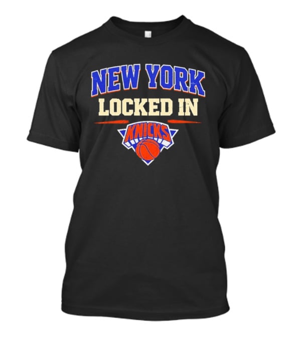 New York Locked In Knicks Basketball T-Shirt