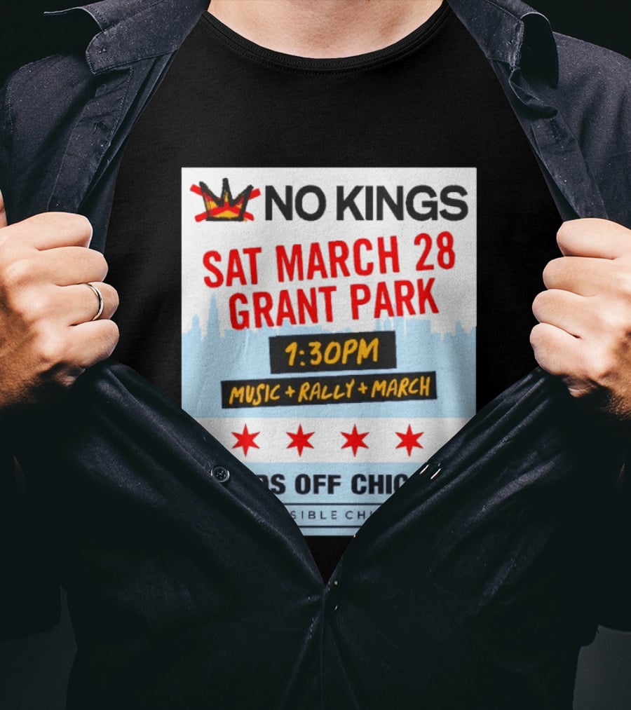 No Kings March 28 Grant Park Music Rally Hands Off Chicago Indivisible T-Shirt