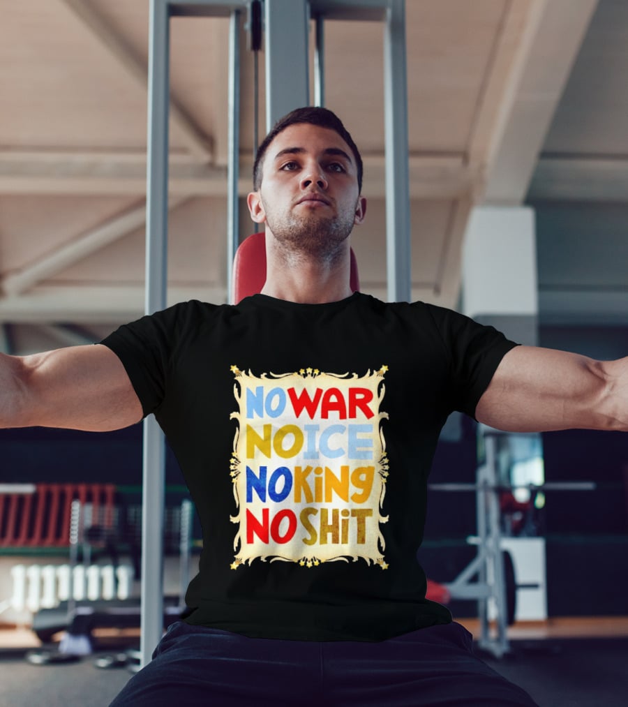 No War No Ice No King No Shit T-Shirt