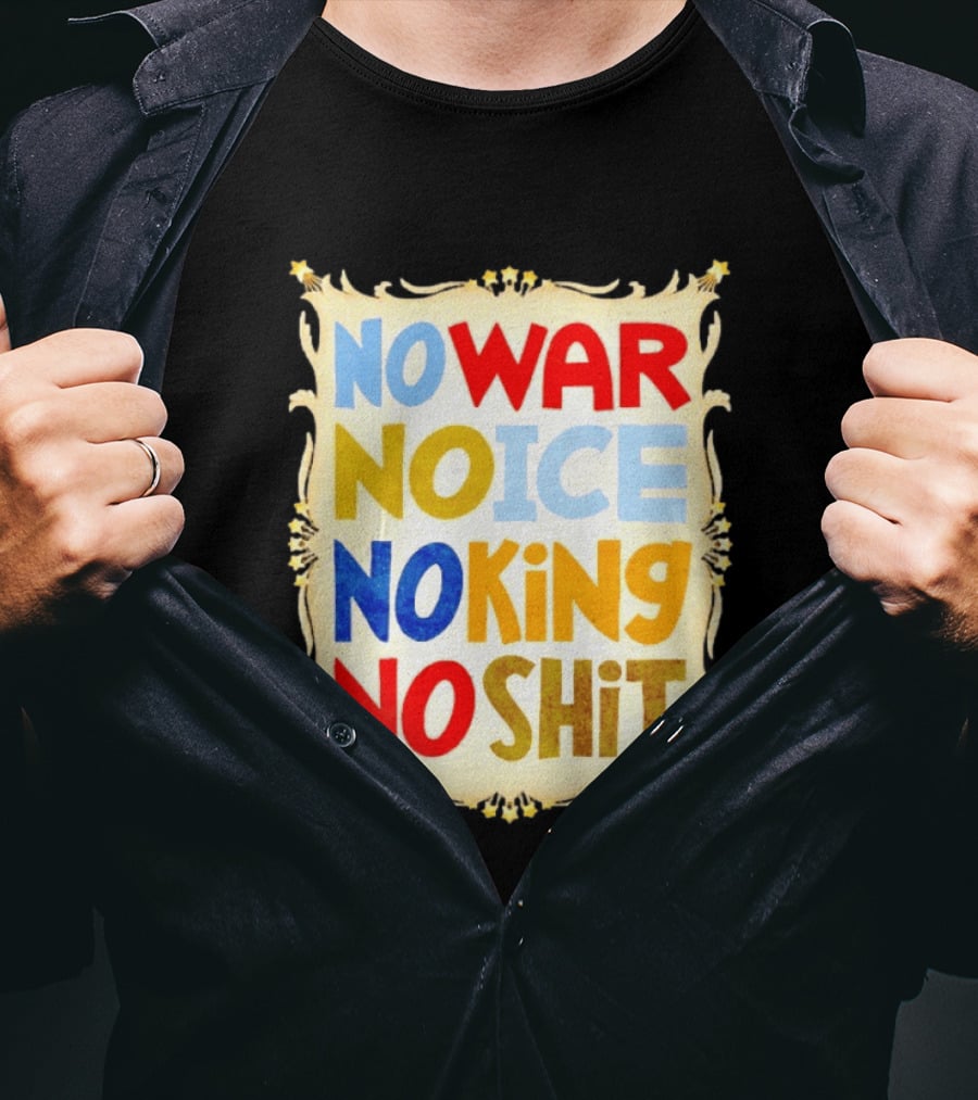 No War No Ice No King No Shit T-Shirt