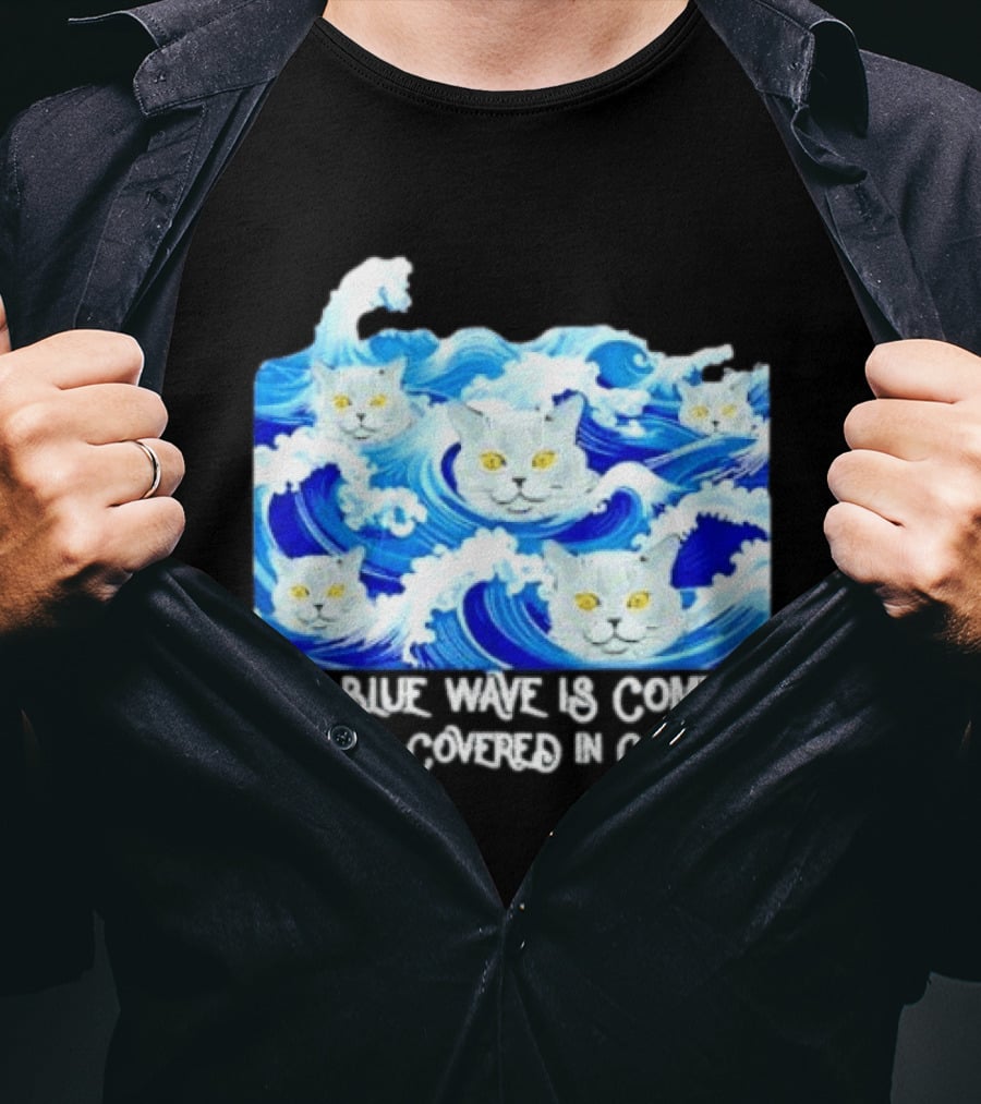 The Blue Wave Is Coming Covered In Cat Hair Cats For Kamala T-Shirt