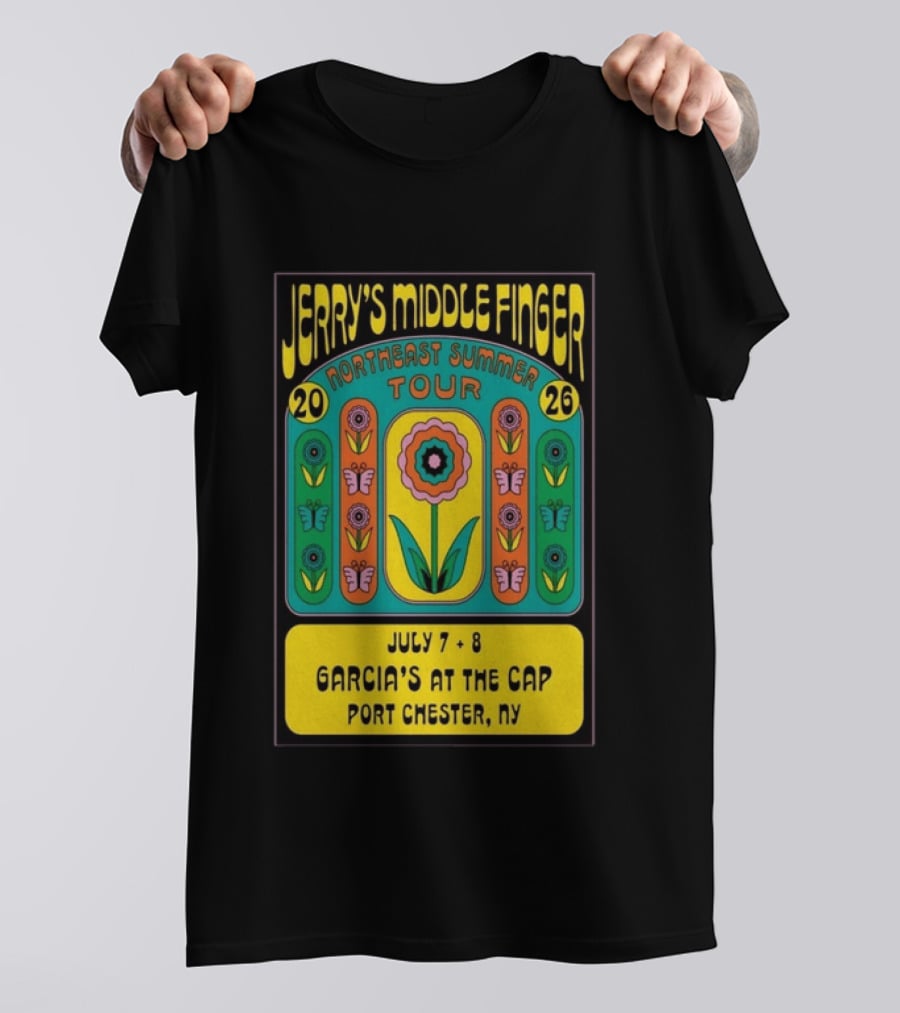 Jerry's Middle Finger Northeast Summer Tour 2026 Garcia's At The Cap Port Chester NY July 7 8 T-Shirt