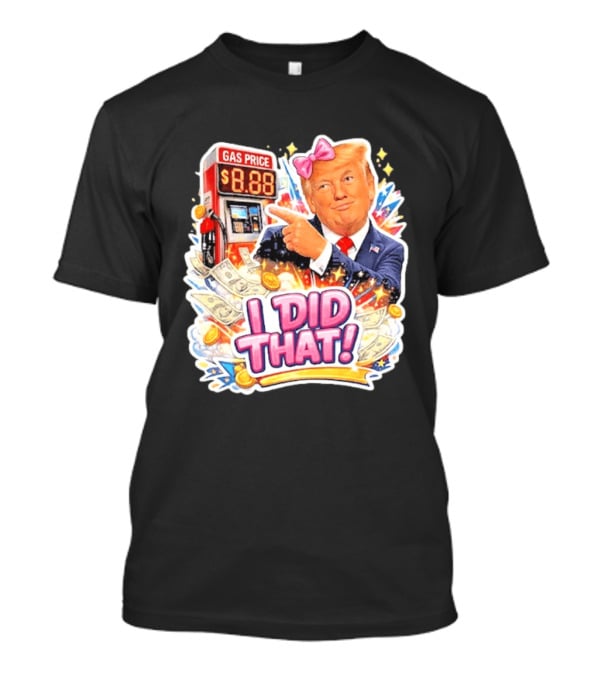 Gas Price I Did That Trump Comic T-Shirt