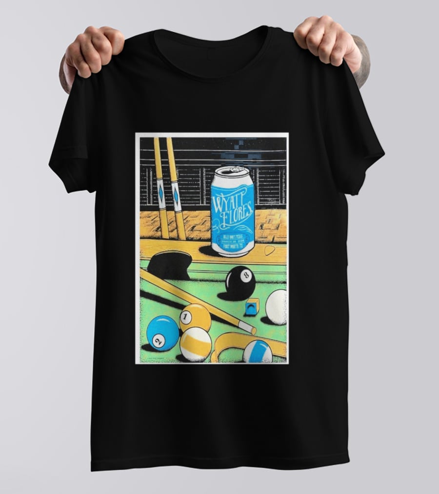 Wyatt Flores March 26 2026 Concert Billy Bob's Texas Pool Table Can T-Shirt