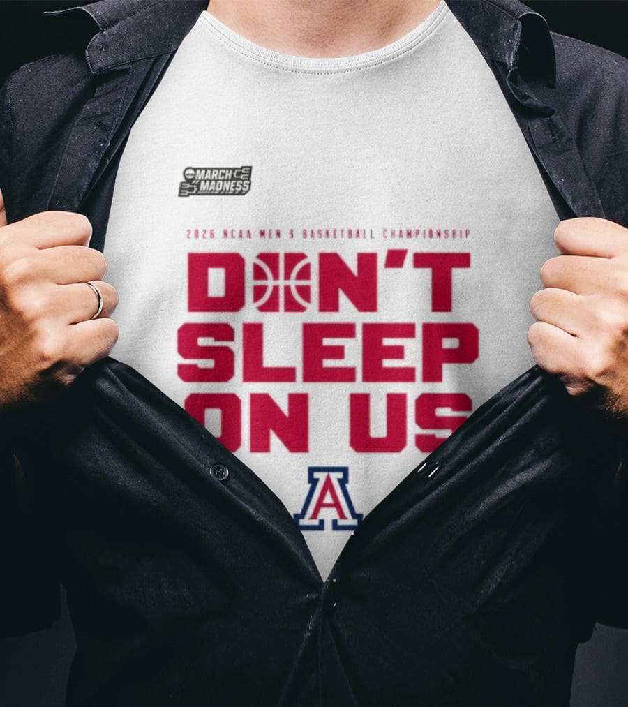 Arizona Wildcats Don't Sleep On Us 2026 NCAA Men's Basketball Tournament March Madness T-Shirt