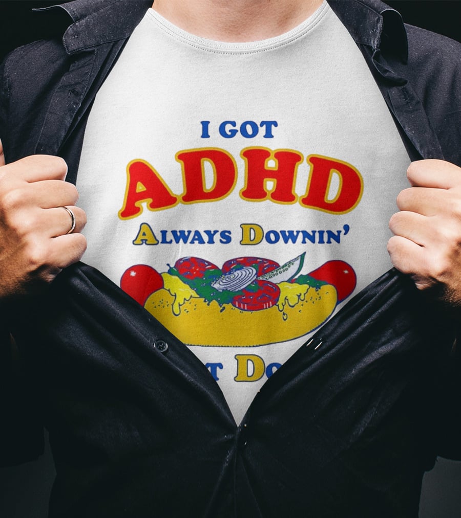 I Got ADHD Always Downin' Hot Dogs Retro Style Humor T-Shirt