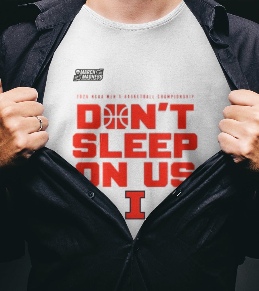 Illinois Fighting Illini Don't Sleep On Us 2026 NCAA Men's Basketball March Madness T-Shirt