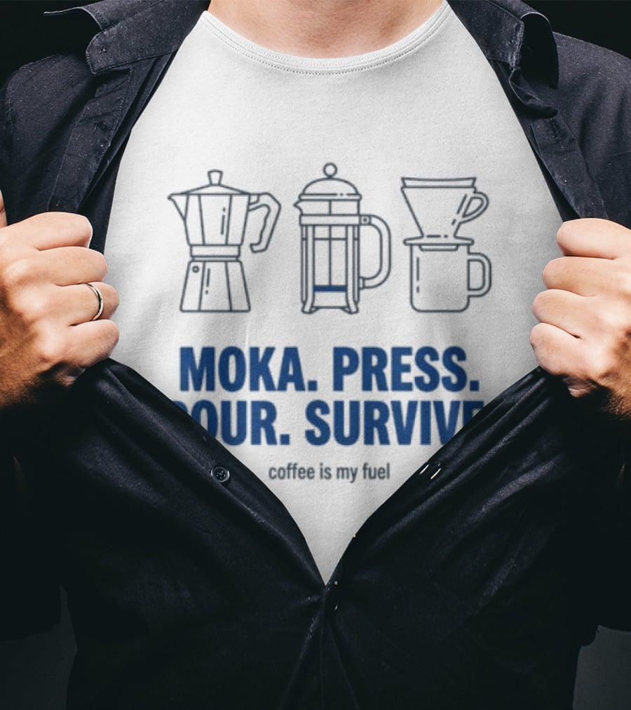 Moka Press Pour Survive Coffee Is My Fuel T-Shirt
