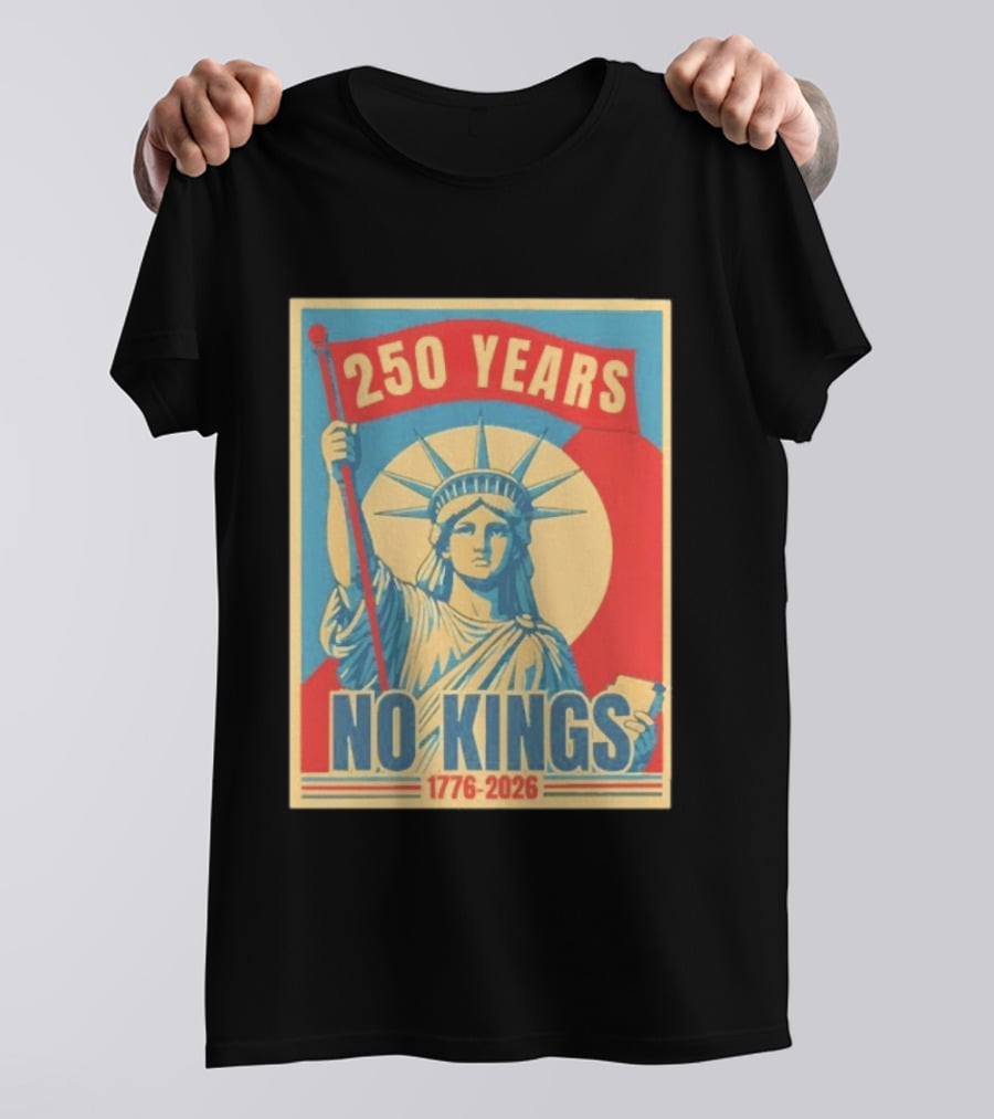 250 Years No Kings 1776 2026 Statue Of Liberty T-Shirt