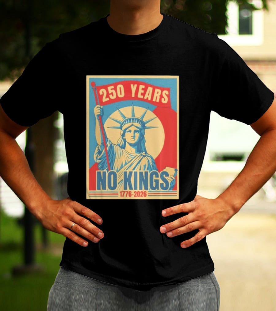 250 Years No Kings 1776 2026 Statue Of Liberty T-Shirt
