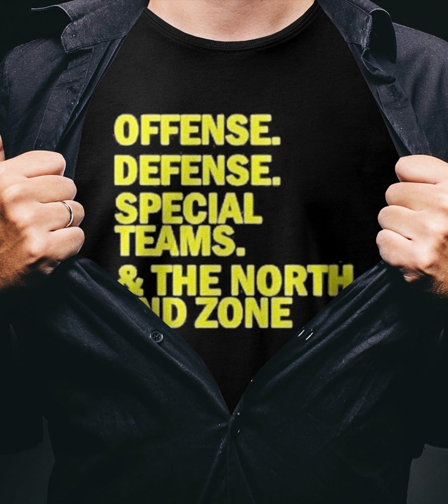 Offense Defense Special Teams The North End Zone T-Shirt