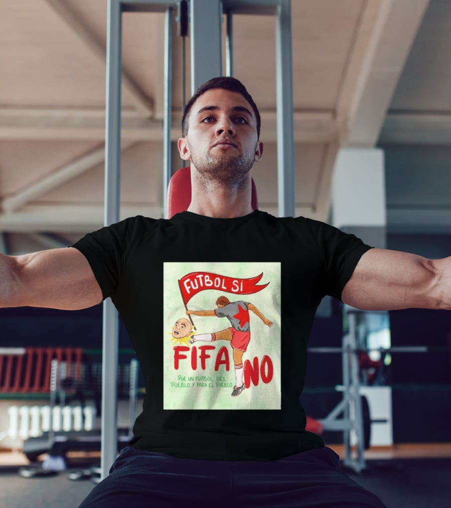 Futbol Sí FIFA No Por Un Futbol Del Pueblo Y Para El Pueblo Player Kicking Head T-Shirt