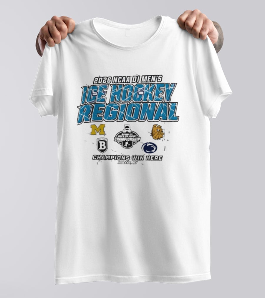 2026 NCAA DI Men's Ice Hockey Regional Albany Champions Win Here Michigan Minnesota Duluth Brown Penn State T-Shirt