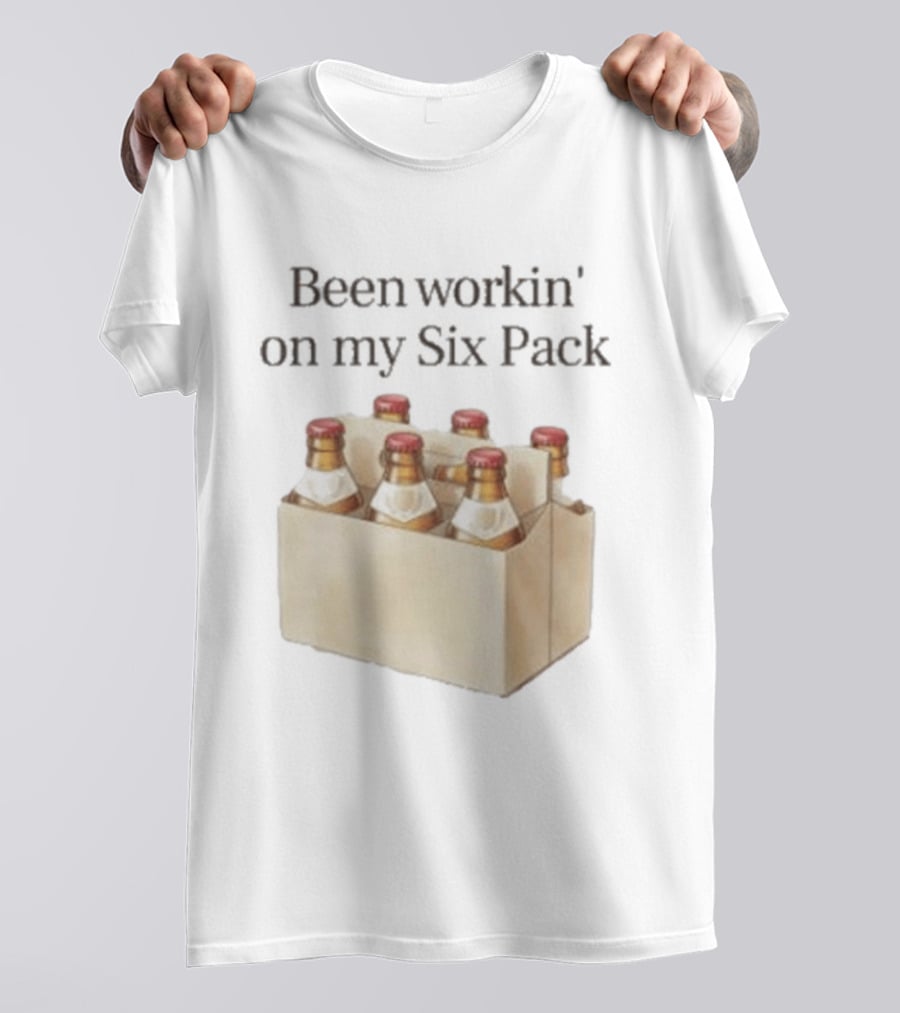 Been Workin' On My Six Pack Beer Bottle Humor T-Shirt