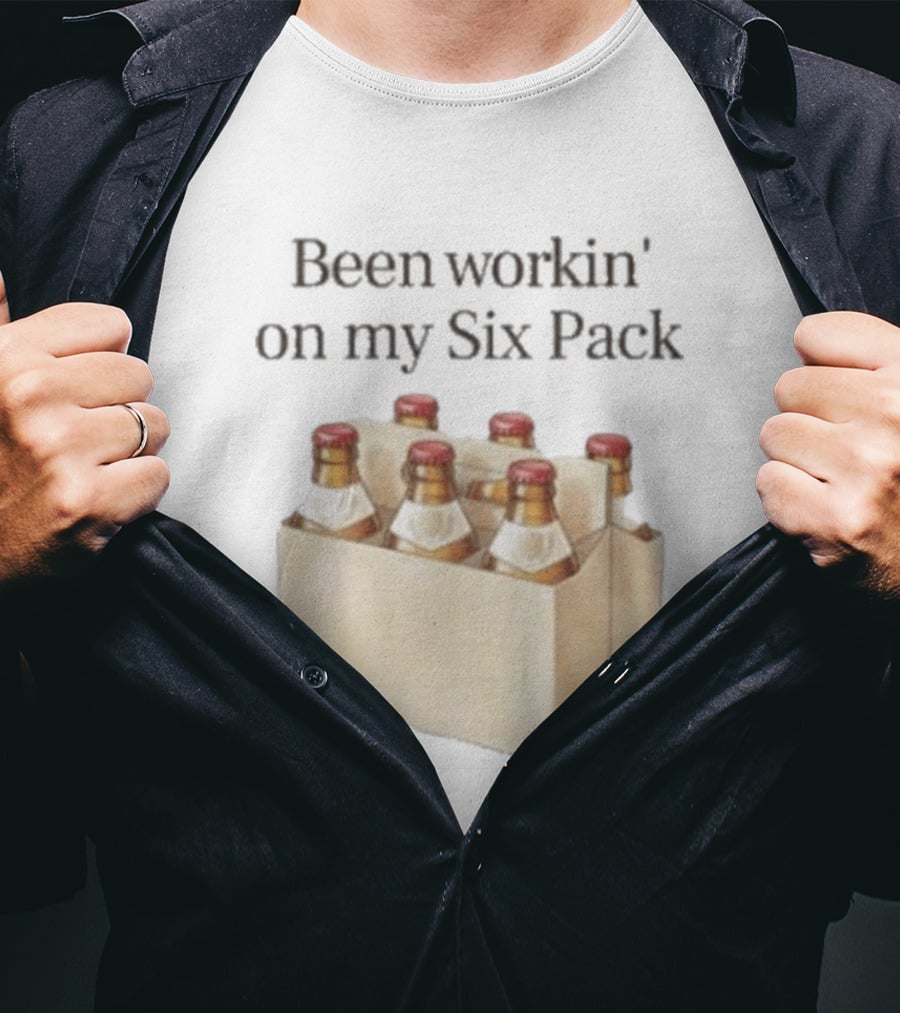 Been Workin' On My Six Pack Beer Bottle Humor T-Shirt
