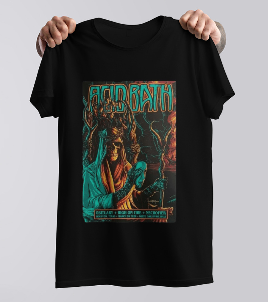 Acid Bath Obituary High On Fire Necrofier March 28 2026 Houston TX White Oak Music Hall T-Shirt