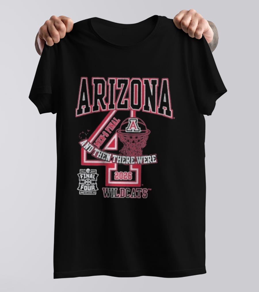 Arizona Wildcats 2026 Final Four Basketball And Then There Were Four T-Shirt