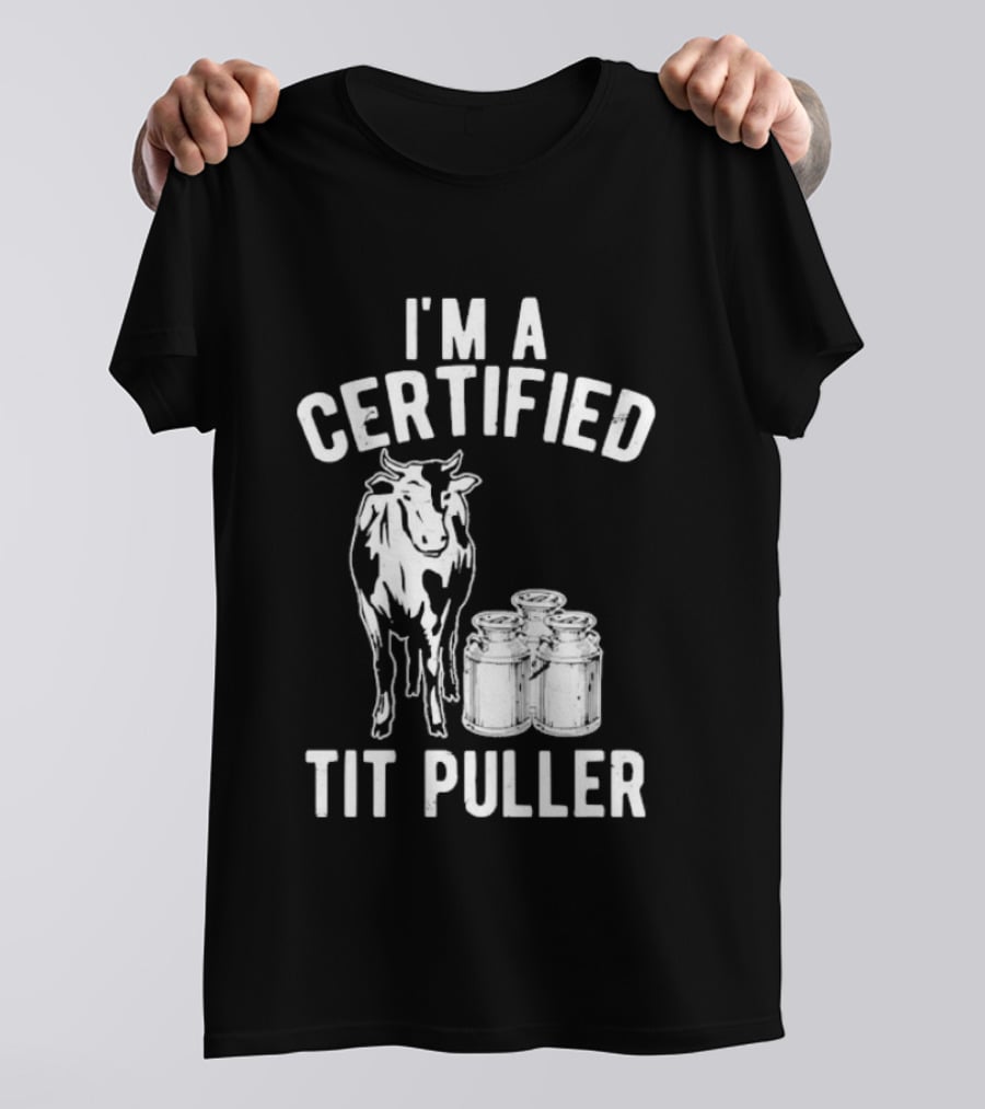 I'm A Certified Tit Puller Cow And Milk Jars T-Shirt