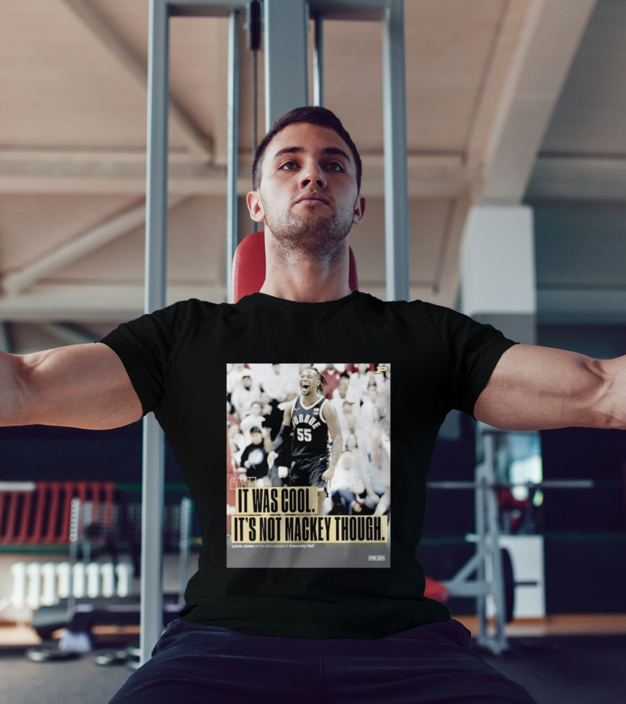 Purdue Basketball Lance Jones It Was Cool It's Not Mackey Though T-Shirt