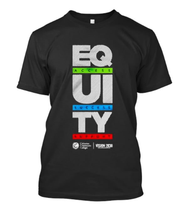 Equity Access Success Support California Community Colleges Vision 2030 T-Shirt