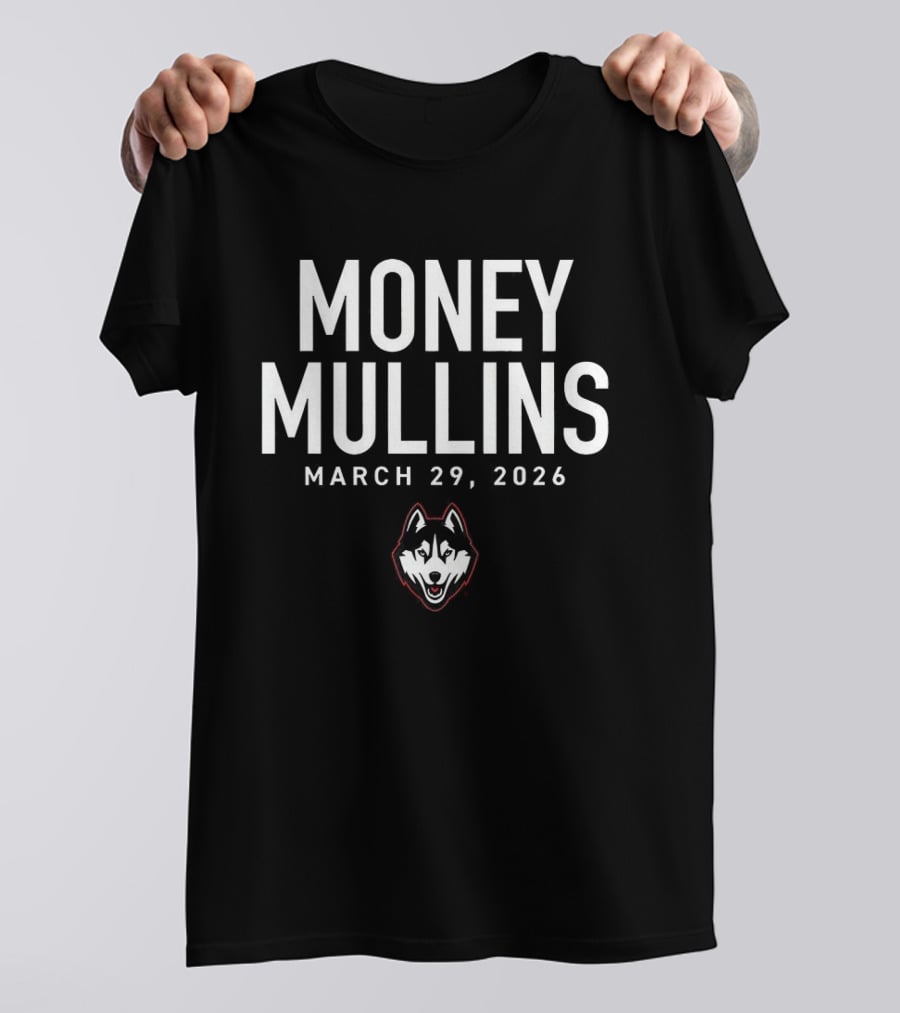 Money Mullins UConn Huskies March 29 2024 T-Shirt