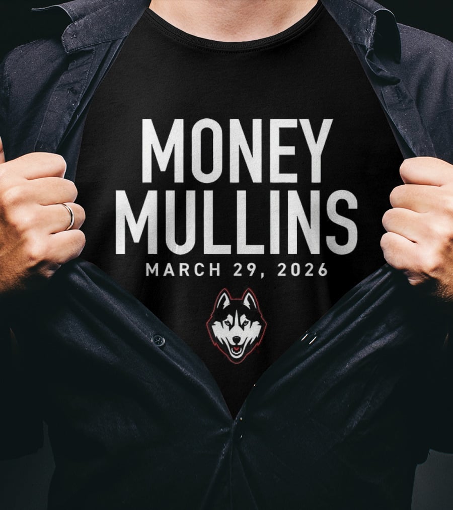 Money Mullins UConn Huskies March 29 2024 T-Shirt