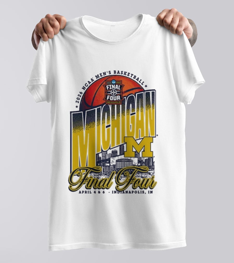 2026 NCAA Men's Basketball Final Four Michigan April 4 6 Indianapolis T-Shirt
