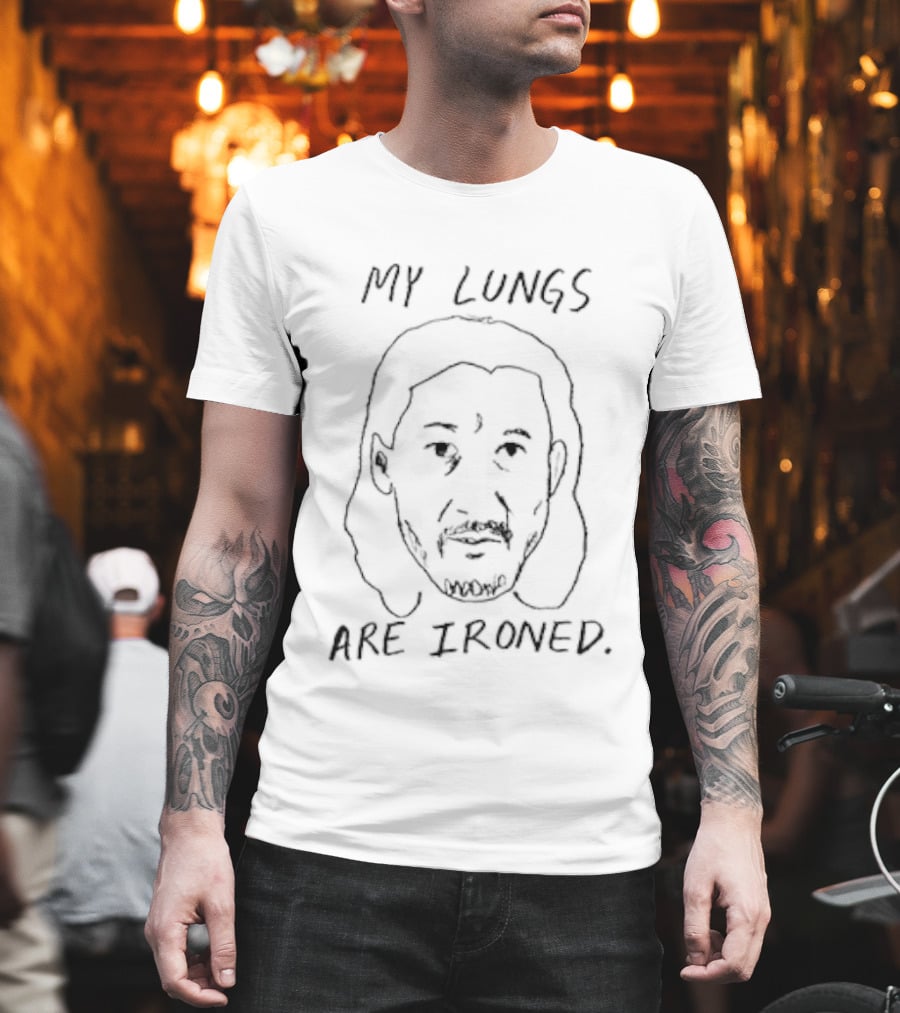 My Lungs Are Ironed T-Shirt