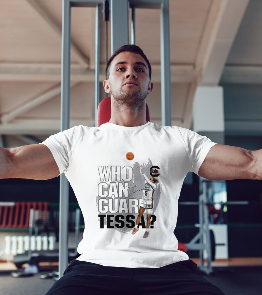 Who Can Guard Tessa South Carolina Gamecocks Basketball T-Shirt