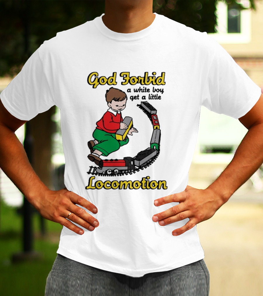 God Forbid A White Boy Get A Little Locomotion Train Set Creativity Playtime T-Shirt