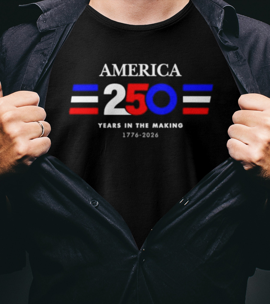 America 250 Years In The Making 1776 2026 T-Shirt