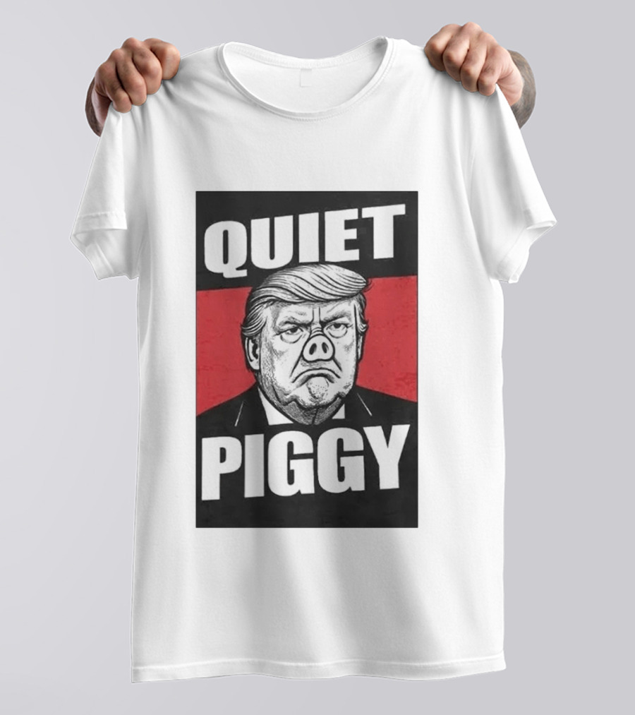 QUIET PIGGY Trump T-Shirt