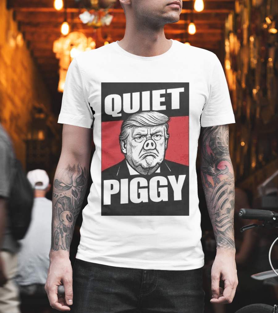 QUIET PIGGY Trump T-Shirt