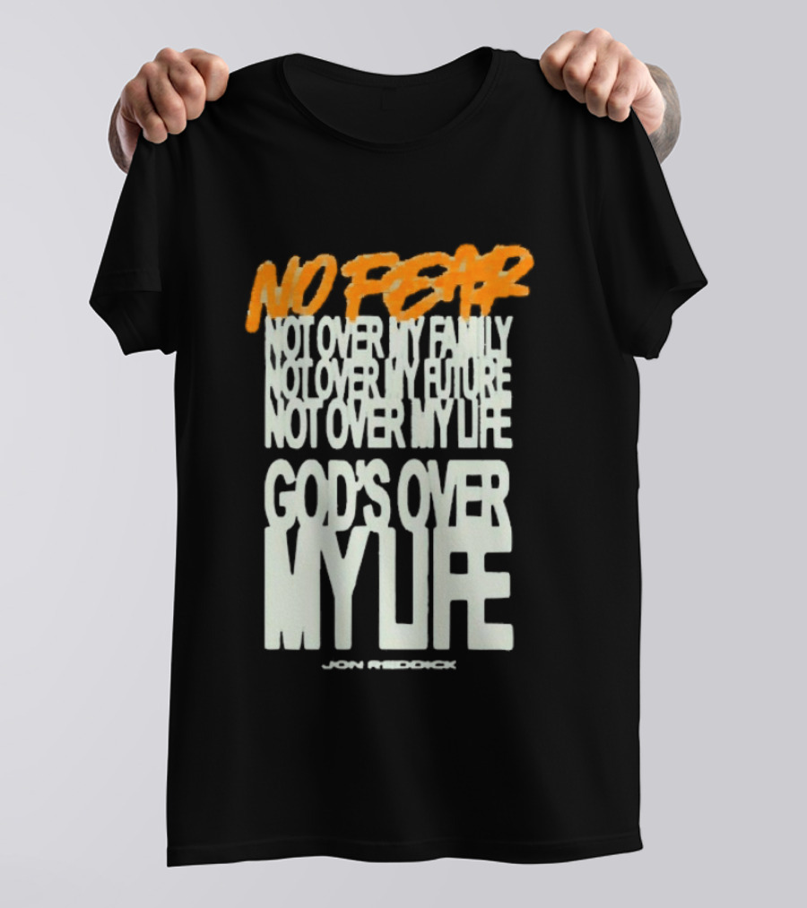 No Fear Not Over My Family Future Life God's Over My Life James Patterson T-Shirt