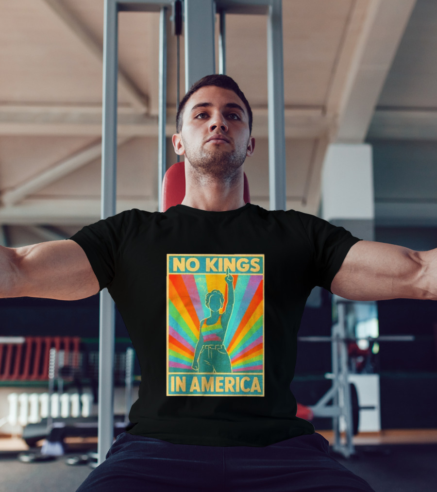 No Kings In America LGBTQ Pride Rainbow T-Shirt