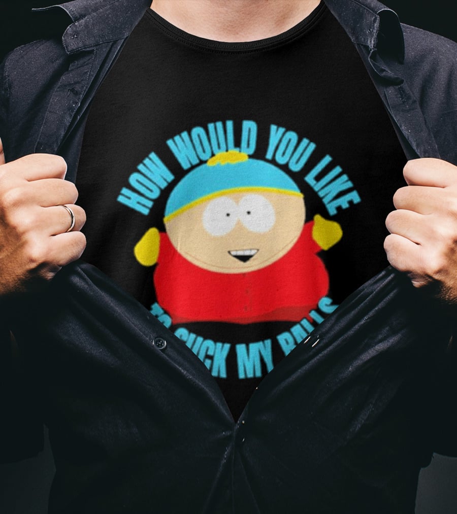 South Park Cartman How Would You Like To Suck My Balls T-Shirt