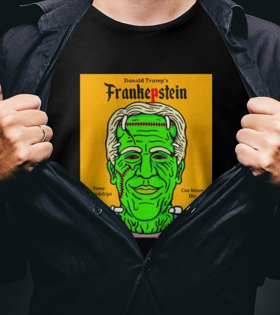 Donald Trump's Frankepstein Some Friendships Can Never Die Halloween T-Shirt