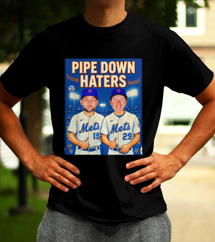 Pipe Down Haters New York Mets Baseball 19 29 T-Shirt