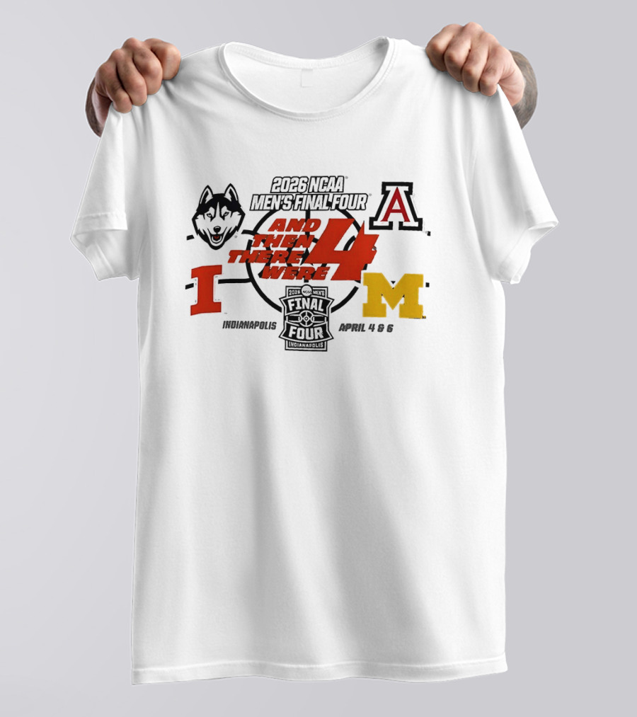 2026 NCAA Men's Final Four UConn Arizona Illinois Michigan Indianapolis April 4 6 T-Shirt