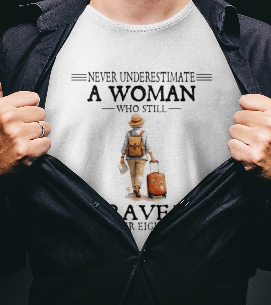 Never Underestimate A Woman Who Still Travels In Her Eighties 2026 T-Shirt