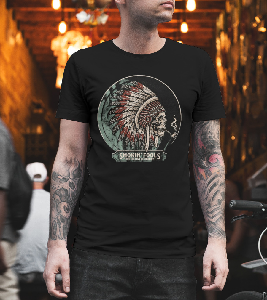 Smokin' Fools Skull Wearing Feathered Headdress Smoking Pipe For The Love Of Country T-Shirt