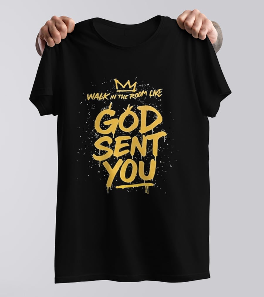 Walk In The Room Like God Sent You Crown Confidence T-Shirt