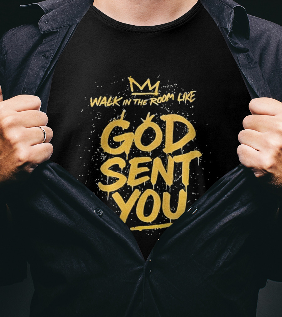 Walk In The Room Like God Sent You Crown Confidence T-Shirt