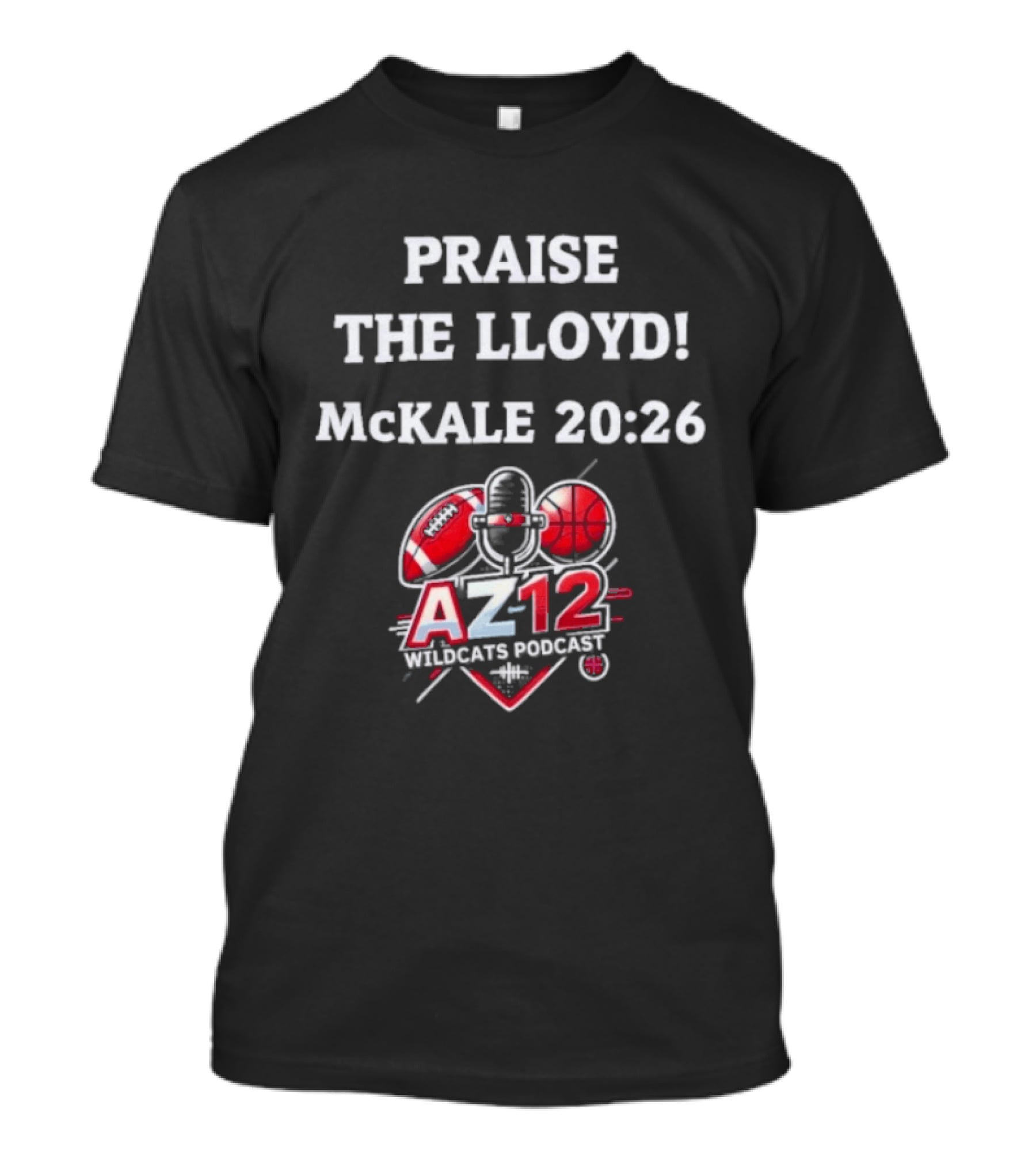 Praise The Lloyd McKale 20 26 AZ12 Wildcats Football Basketball T-Shirt