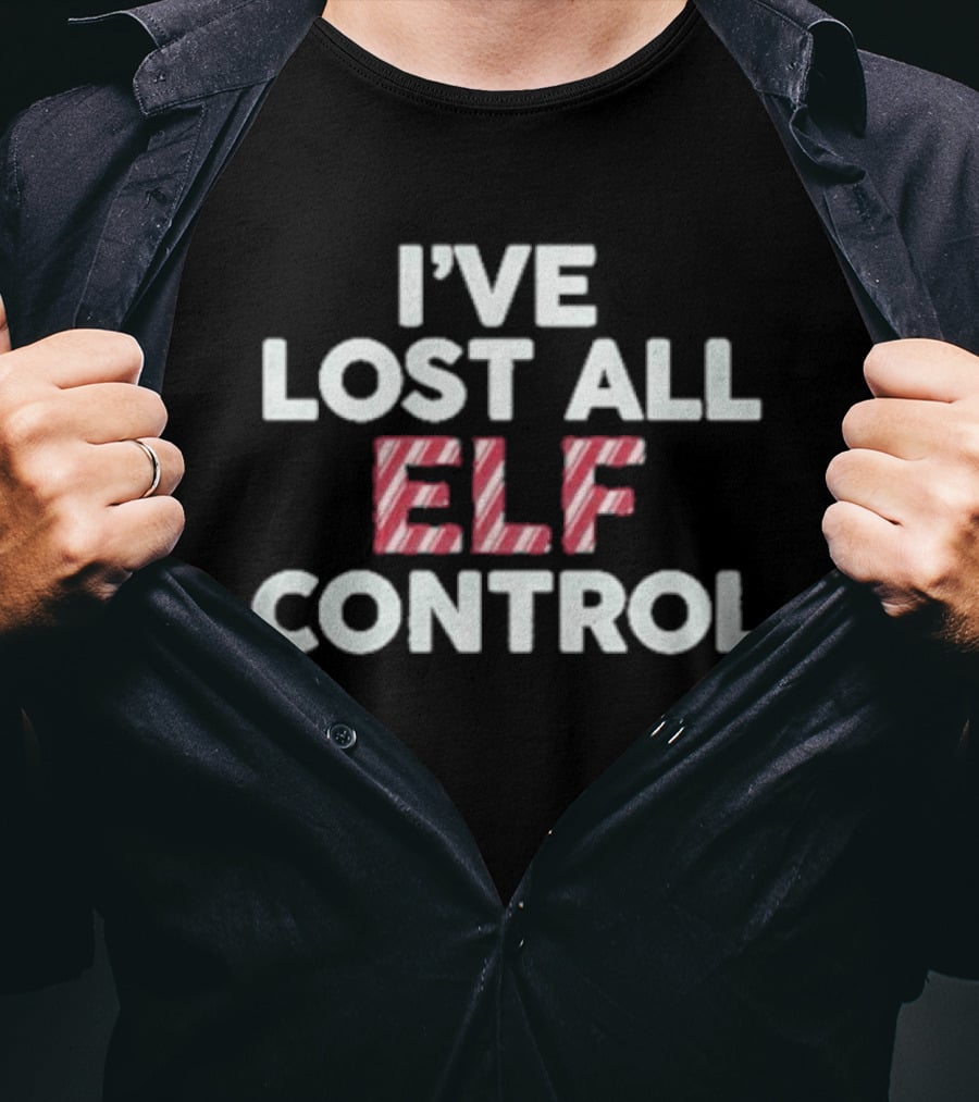 I've Lost All Elf Control Candy Cane Christmas Holiday T-Shirt